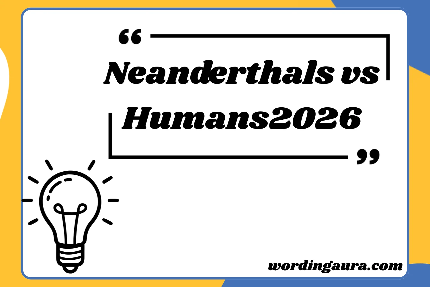 Neanderthals vs Humans2026